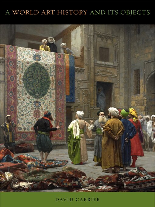 Title details for A World Art History and Its Objects by David Carrier - Available